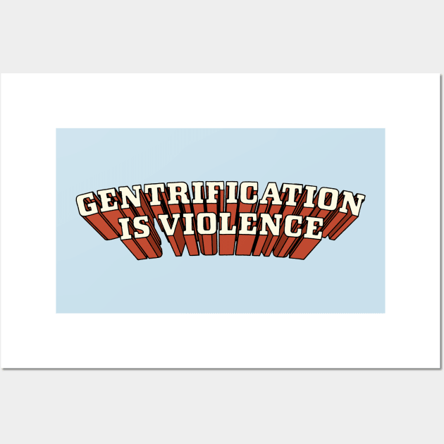 Gentrification Is Violence Wall Art by Football from the Left